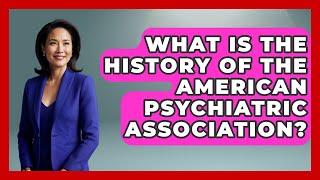 What Is the History of the American Psychiatric Association? - Psychological Clarity