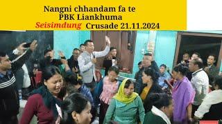 PBK Liankhuma | Nangni Chhandam Fate | Crusade Seisimdung | 21.11.2024.