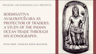 Bodhisattva Avalokiteśvara as Protector of Traders by Prof. Osmund Bopearachchi