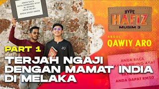 HYPE HAFIZ S3 PART 1 | Tiba-tiba ada mamat India nak ikut QAWIYARO terjah Ngaji di Melaka