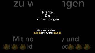 Pranks die zu weit gingen mit candy und king crimax @iCrimax @candyPRP