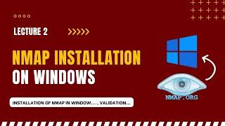 Lecture 2 | Nmap Installation on Windows