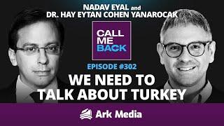 We need to talk about Turkey - with Dr. Hay Eytan Cohen Yanarocak & Nadav Eyal