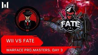 [Matches] Турнир Warface PRO.Masters. Day 3. WII vs Fate