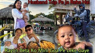 Rayon Ko Mini Goa Pe Leke Gaye Hum||Husband @RupamTheExplorer Trip Ja Raha Hai