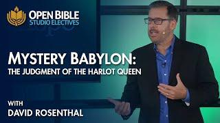 Studio Electives - Mystery Babylon: The Judgment of the Harlot Queen with David Rosenthal