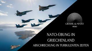 NATO-Übung in Griechenland - Abschreckung in turbulenten Zeiten - Grassl & Matei #080