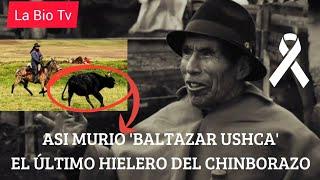 ASI FUE LA TRISTE MUERTE DE BALTAZAR USHCA EL ÚLTIMO HIELERO DEL CHIMBORAZO