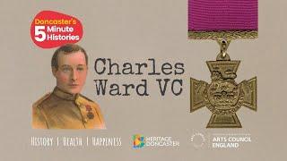 Charles Ward VC - Doncaster's Five Minute Histories