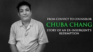 CHUBA CHANG | FROM CONVICT TO COUNSELOR  | STORY OF AN EX-INSURGENT'S REDEMPTION