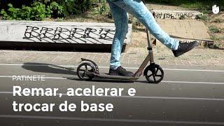 Remar, acelerar e trocar de base | Patinete