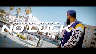 Richard Lorenzo Jr. - No Luck  (Official Music Video)