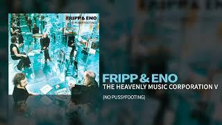 Fripp & Eno - The Heavenly Music Corporation V (No Pussyfooting, 1973)