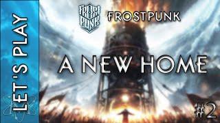 Let's Play Frostpunk - A New Home! Ep. 2