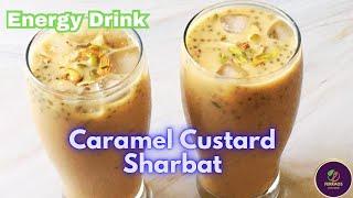 Doodh Sharbat Recipe | Custard Sharbat | Refreshing Caramel Sharbat Drink | Healthy Energy Drink