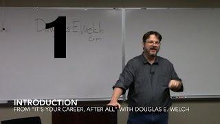 Introduction from "It's Your Career, After All 2015" with Douglas E. Welch