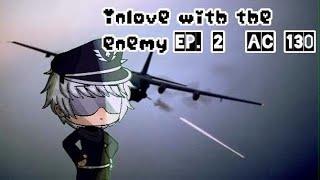 []Episode 2: AC-130[] / “In Love With The Enemy” {Lesbian/Yuri} Gacha Life