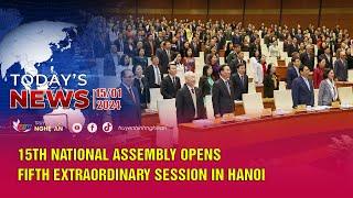 Today's News - 15/01/2024: 15th National Assembly opens fifth extraordinary session in Hanoi