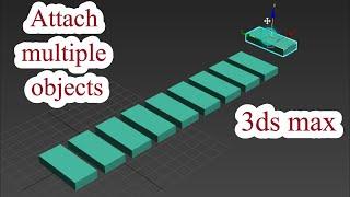 How to attach multiple objects in 3ds max  / 3ds max tutorial