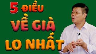 Về Già LO NHẤT 5 Điều Này | Bài Học Cuộc Sống