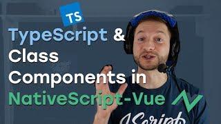 NativeScript-Vue with TypeScript and Class Components | Vue NativeScript Tutorial