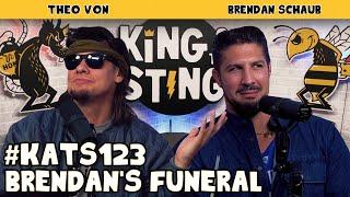 Brendan's Funeral | King and the Sting w/ Theo Von & Brendan Schaub #123