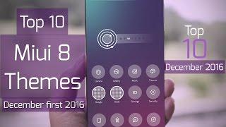 Top 10 miui 8 themes | december 1st 2016