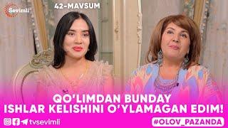 OLOV PAZANDA 42-MAVSUM 4-QISM QO’LIMDAN BUNDAY ISHLAR KELISHINI O’YLAMAGAN EDIM!