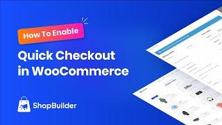 How to Enable Quick Checkout in WooCommerce With ShopBuilder Plugin