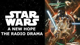 Star Wars: A New Hope Radio Drama - Definitive Edition