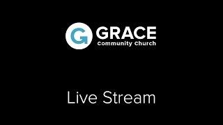 Grace Community Church Live Stream