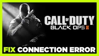 How to FIX COD Black Ops 2 Connection / Server Error!