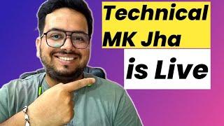 Technical MK Jha is LIVE