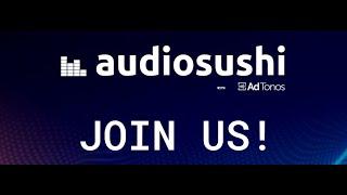 Audiosushi with AdTonos - “Programmatic Audio is the New Video”