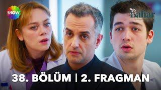 Bahar 38. Bölüm 2. Fragman | “Aramızdan bazı isimlere veda etmek zorundayız!”