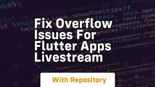 fix overflow issues for flutter apps livestream