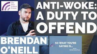 Anti-Woke: A Duty to Offend - Brendan O'Neill (dubbed "The Most Hated Man on UK Campuses")