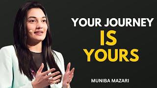 YOUR JOURNEY IS YOURS - MUNIBA MAZARI | POWERFULL MOTIVATIONAL SPEECH