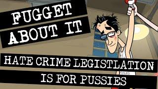 Hate Crime Legislation is for Pussies | Fugget About It | Adult Cartoon | Full Episode | TV Show