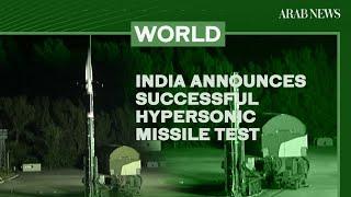 India announces successful hypersonic missile test | Arab News