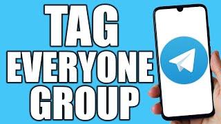 How To Tag Everyone On Telegram Group