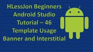 Beginners Android Studio Tutorial – 46 Template Usage Banner and Interstitial