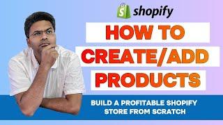 How to create and edit products in Shopify- Build A Profitable Shopify Store From Scratch Part 2