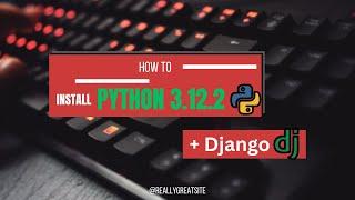 How To Install Django For Python 3.12.2 on Windows 10/11