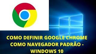 Como definir Google Chrome como navegador padrão no Windows 10