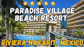 Paradise Village Beach Resort & Spa Review | 5-Star Nuevo Nayarit Mexico Hotel Tour