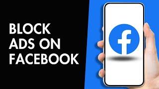 How to Block Ads on Facebook (Without any Extension)