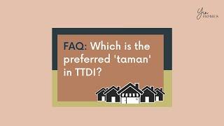 FAQ with Yin Homes #16 | Which is the preferred 'taman' in TTDI?