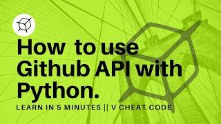 How to use Github API with python in 5 min. || V Cheat Code