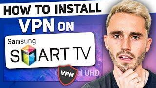 How To Install VPN On Samsung TV [Step-By-Step Setup Tutorial]